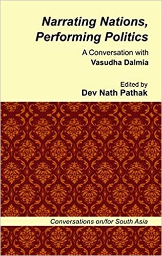 Narrating Nations Performing Politics A Conversation With Vasudha Dalmia
