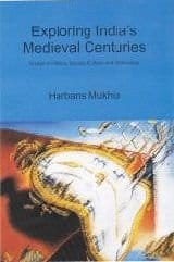 Exploring Indias Medieval Centuries