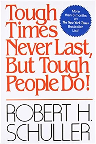 Tough Times Never Last, But Tough People Do!
