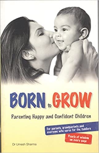 Born To Grow Parenting Happy And Confident Children