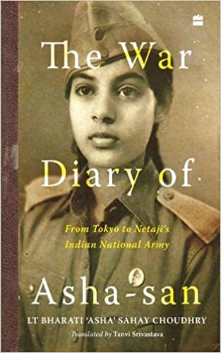 The War Diary Of Asha-san From Tokyo To Netajis Indian National Army