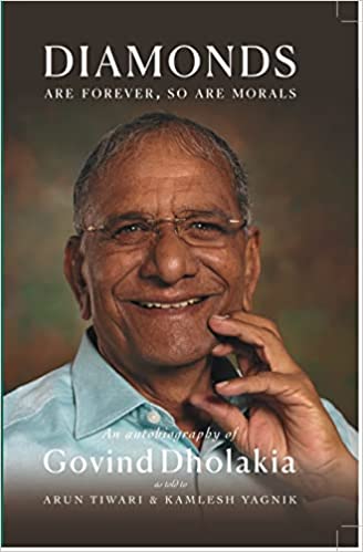 Diamonds Are Forever So Are Morals Autobiography Of Govind Dholakia