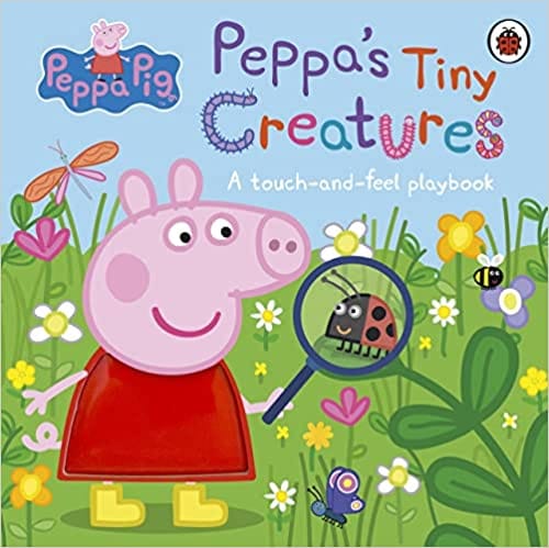 Peppa Pig Peppas Tiny Creatures A Touch-and-feel Playbook
