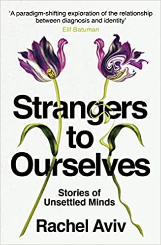 Strangers To Ourselves Stories Of Unsettled Minds