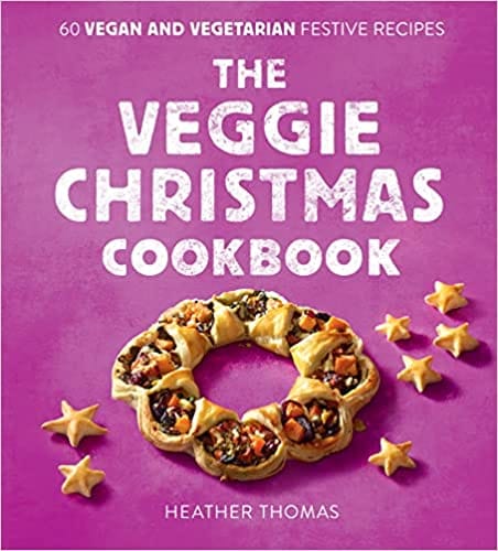 The Veggie Christmas Cookbook 60 Vegan And Vegetarian Festive Recipes