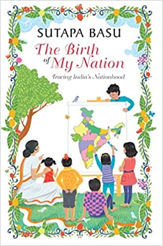 The Birth Of My Nation Tracing Indias Nationhood