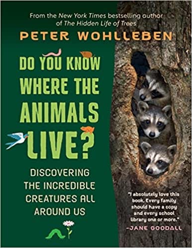 Do You Know Where The Animals Live? Discovering The Incredible Creatures All Around Us