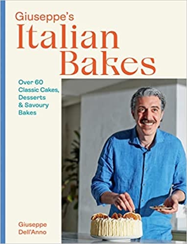 Giuseppes Italian Bakes 60 Classic Cakes, Desserts And Savoury Bakes