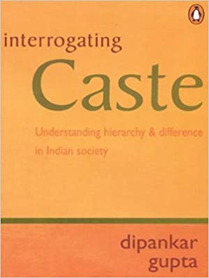 Interrogating Caste Understanding Hierarchy And Difference In Indian Society