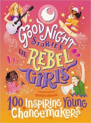 Good Night Stories For Rebel Girls 100 Inspiring Young Changemakers