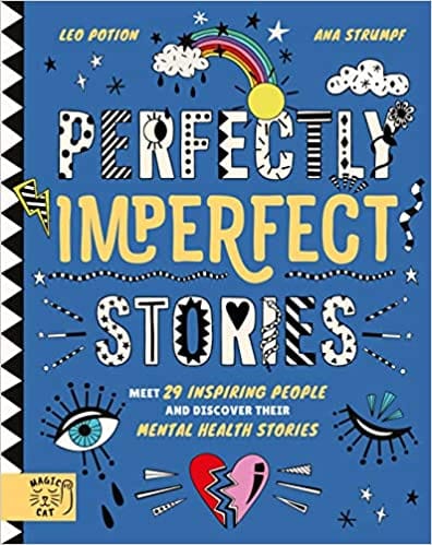 Perfectly Imperfect Stories Meet 29 Inspiring People And Discover Their Mental Health Stories