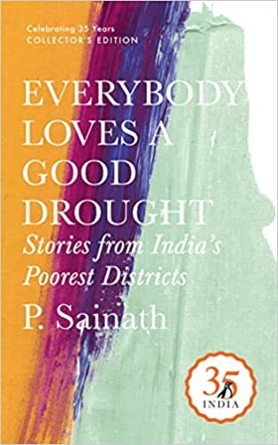 Everybody Loves A Good Drought Stories From Indias Poorest Districts Penguin 35 Collectors Edition