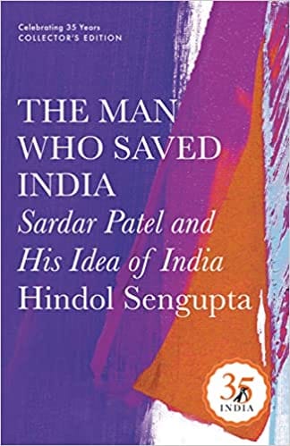 The Man Who Saved India Sardar Patel And His Idea Of India Penguin 35 Collectors Edition