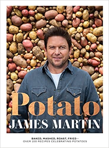 Potato Baked, Mashed, Roast, Fried - Over 100 Recipes Celebrating Potatoes
