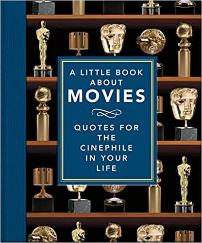 A Little Book About Movies Quotes For The Cinephile In Your Life