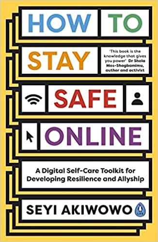 How To Stay Safe Online A Digital Self-care Toolkit For Developing Resilience And Allyship