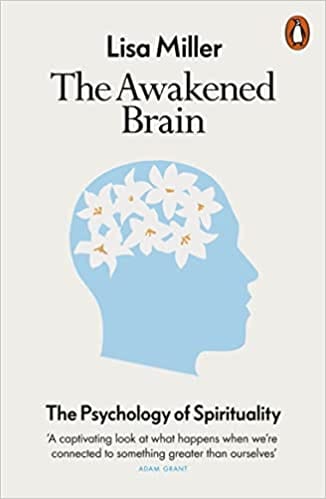 The Awakened Brain The Psychology Of Spirituality