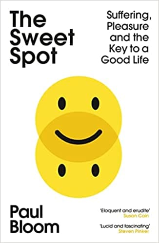 The Sweet Spot Suffering, Pleasure And The Key To A Good Life