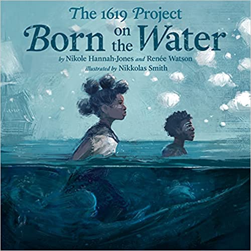The 1619 Project Born On The Water