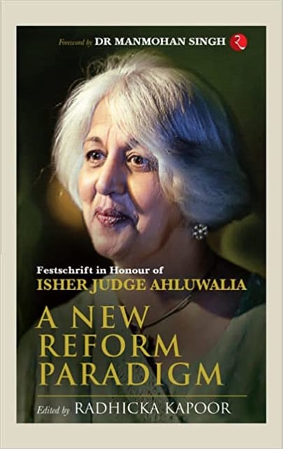 A New Reform Paradigm Festschrift In Honour Of Isher Judge Ahluwalia