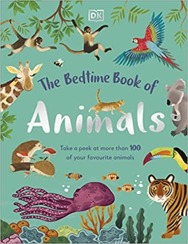 The Bedtime Book Of Animals Take A Peek At More Than 50 Of Your Favourite Animals