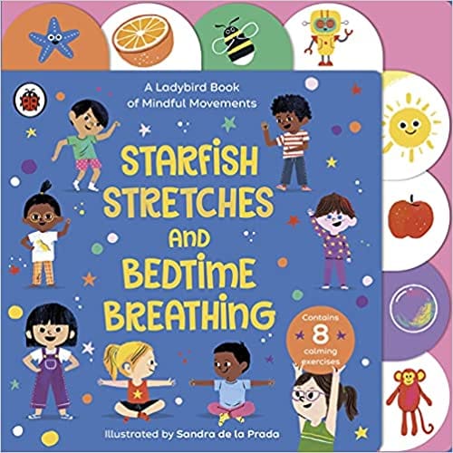 Starfish Stretches And Bedtime Breathing A Ladybird Book Of Mindful Movements