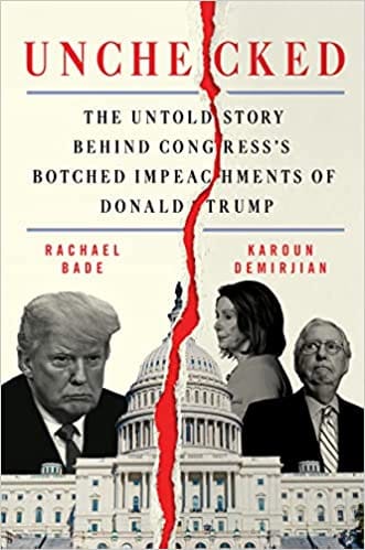 Unchecked The Untold Story Behind Congresss Botched Impeachments Of Donald Trump