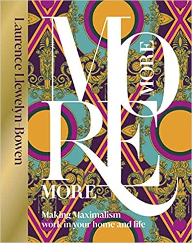 More More More Making Maximalism Work In Your Home And Life