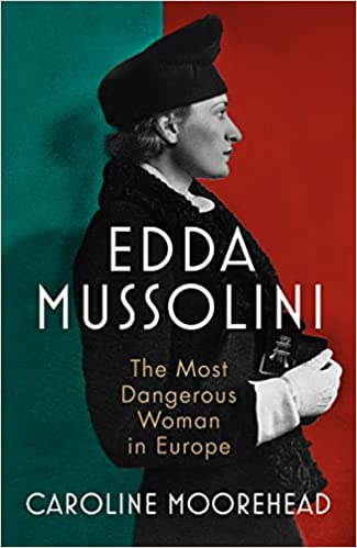 Edda Mussolini The Most Dangerous Woman In Europe