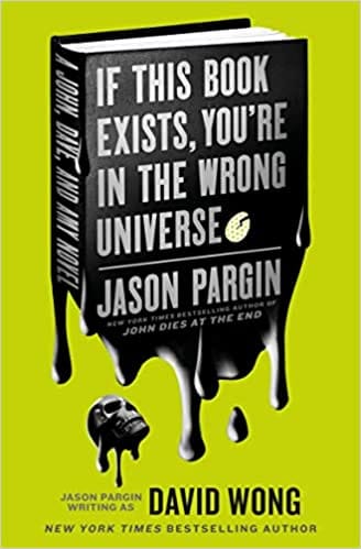 John Dies At The End - If This Book Exists, Youre In The Wrong Universe