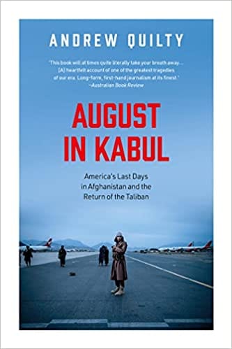 August In Kabul Americas Last Days In Afghanistan And The Return Of The Taliban