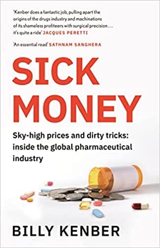 Sick Money Sky-high Prices And Dirty Tricks Inside The Global Pharmaceutical Industry