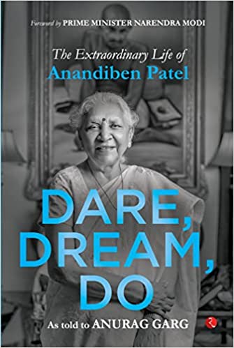 Dare Dream Do The Extraordinary Life Of Anandiben Patel