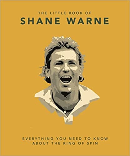The Little Book Of Shane Warne Everything You Need To Know About The King Of Spin