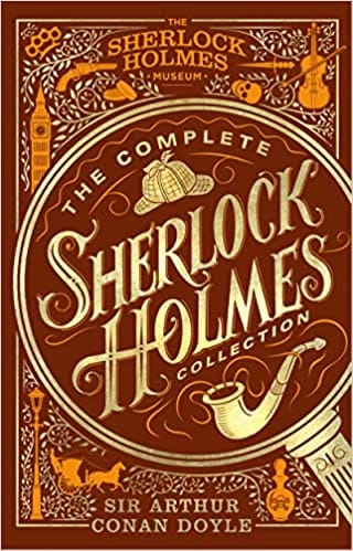 The Complete Sherlock Holmes Collection An Official Sherlock Holmes Museum Product