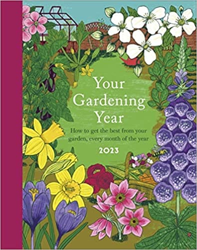Your Gardening Year 2023 A Monthly Shortcut To Help You Get The Most From Your Garden