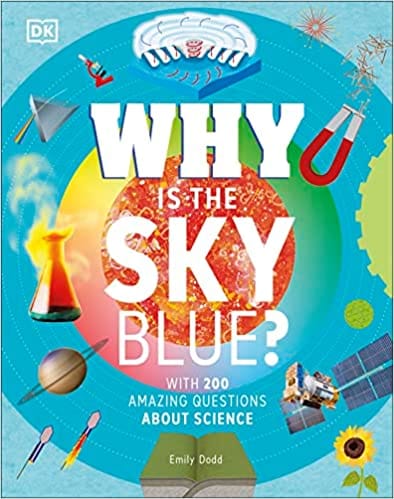 Why Is The Sky Blue? With 200 Amazing Questions About Science