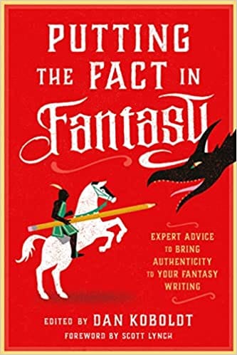 Putting The Fact In Fantasy Expert Advice To Bring Authenticity To Your Fantasy Writing
