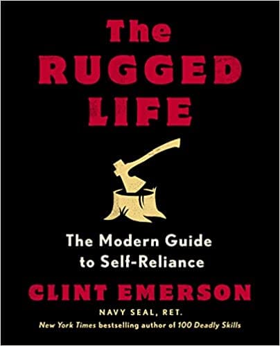 The Rugged Life The Modern Guide To Self-reliance