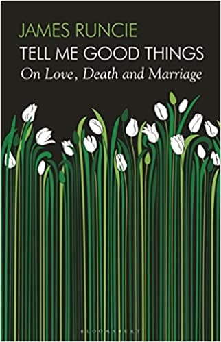 Tell Me Good Things On Love, Death And Marriage