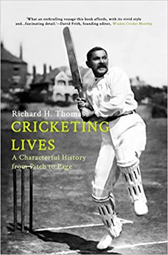 Cricketing Lives A Characterful History From Pitch To Page