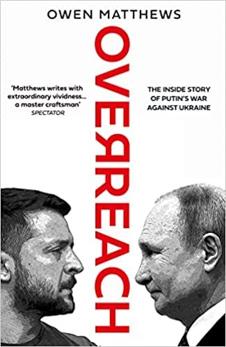 Overreach The Inside Story Of Putins War Against Ukraine