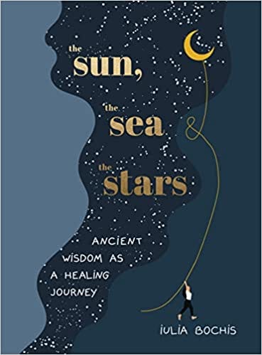 The Sun The Sea And The Stars Ancient Wisdom As A Healing Journey