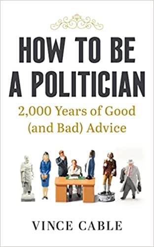 How To Be A Politician 2000 Years Of Good (and Bad) Advice