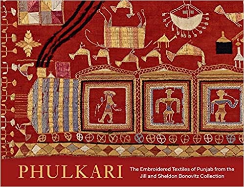 Phulkari The Embroidered Textiles Of Punjab From The Jill And Sheldon Bonovitz Collection