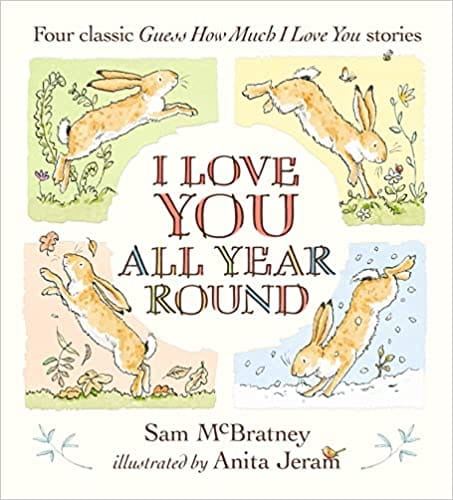 I Love You All Year Round Four Classic Guess How Much I Love You Stories