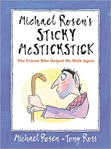 Michael Rosens Sticky Mcstickstick The Friend Who Helped Me Walk Again