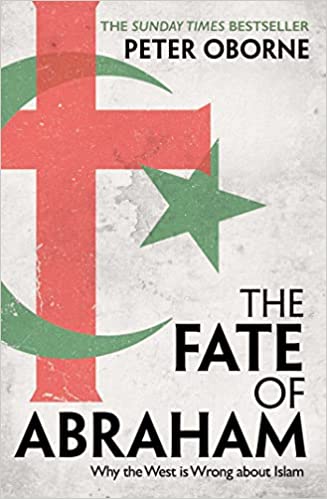 The Fate Of Abraham Why The West Is Wrong About Islam