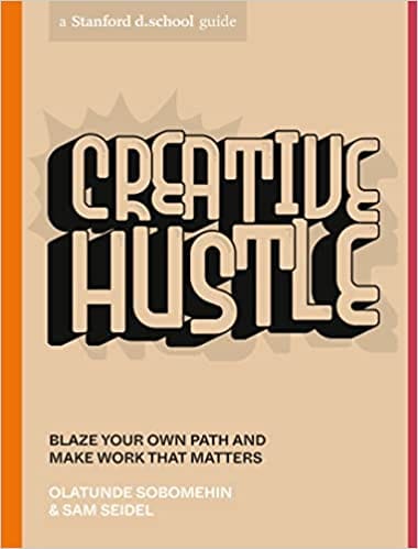 Creative Hustle Blaze Your Own Path And Make Work That Matters