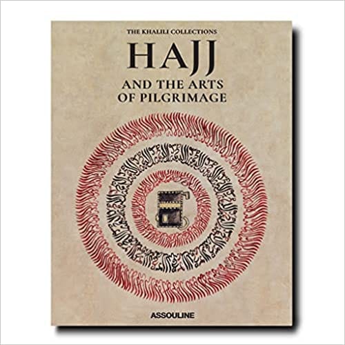 Hajj And The Arts Of Pilgrimage The Khalili Collections
